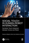 Social Touch in Human-Robot Interaction (Symbiotic touch interaction between human and robot) by Masahiro Shiomi, Hidenobu Sumioka, 9781032470252