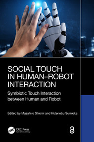 Social Touch in Human-Robot Interaction (Symbiotic touch interaction between human and robot) by Masahiro Shiomi, Hidenobu Sumioka, 9781032470252