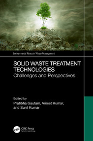 Solid Waste Treatment Technologies (Challenges and Perspectives) by Pratibha Gautam, Vineet Kumar, Sunil Kumar, 9781032403021