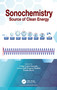 Sonochemistry (Source of Clean Energy) by Felipe López-Saucedo, Amira Jalil Fragoso-Medina, Emilio Bucio, 9781032213002