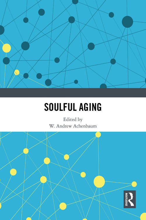 Soulful Aging by W. Andrew Achenbaum, 9781032802978