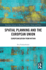 Spatial Planning and the European Union (Europeanisation from Within) by Eva Purkarthofer, 9780367682736