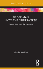 Spider-Man: Into the Spider-Verse (Youth, Race, and the Hypertext) - 9780367764524 by Charlie Michael, 9780367764524