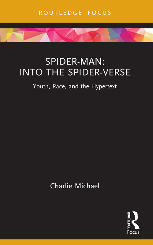 Spider-Man: Into the Spider-Verse (Youth, Race, and the Hypertext) - 9780367764524 by Charlie Michael, 9780367764524