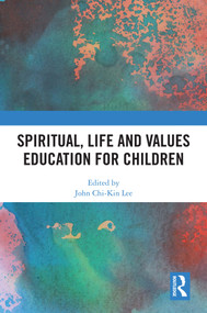 Spiritual, Life and Values Education for Children by John Chi-Kin Lee, 9781032619088
