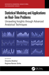 Statistical Modeling and Applications on Real-Time Problems (Unraveling Insights through Advanced Analytical Techniques) by Chandra Shekhar, Raghaw Raman Sinha, 9781032411828