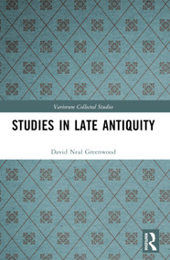Studies in Late Antiquity by David Neal Greenwood, 9781032563930