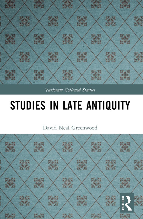Studies in Late Antiquity by David Neal Greenwood, 9781032563930