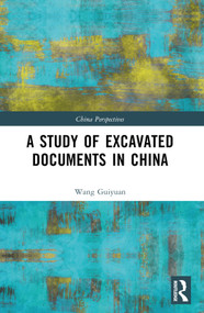 A Study of Excavated Documents in China by Wang Guiyuan, 9781032623085