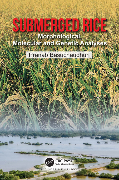 Submerged Rice (Morphological, Molecular and Genetic Analyses) by Pranab Basuchaudhuri, 9781032663401