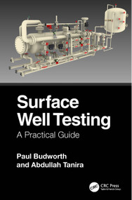 Surface Well Testing (A Practical Guide) by Paul Budworth, Abdullah Tanira, 9781032623658