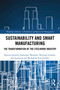 Sustainability and Smart Manufacturing (The Transformation of the Steelwork Industry) by Bożena Gajdzik, Radosław Wolniak, Wieslaw Grebski, Jan Szymszal, Michalene Eva Grebski, 9781032697314