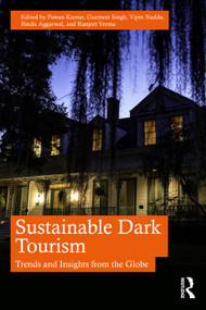 Sustainable Dark Tourism (Trends and Insights from the Globe) by Pawan Kumar, Gurmeet Singh, Vipin Nadda, Bindu Aggarwal, Ranjeet Verma, 9781041104872