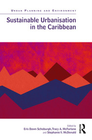 Sustainable Urbanisation in the Caribbean by Eris Dawn Schoburgh, Tracy A. McFarlane, Stephanie V. McDonald, 9781032592701