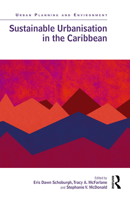 Sustainable Urbanisation in the Caribbean by Eris Dawn Schoburgh, Tracy A. McFarlane, Stephanie V. McDonald, 9781032592701