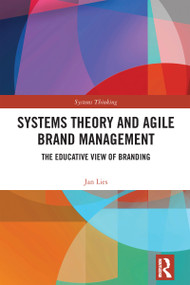 Systems Theory and Agile Brand Management (The Educative View of Branding) by Jan Lies, 9781032792170