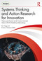 Systems Thinking and Action Research for Innovation (Theory and Practice of the Process Oriented Holonic (PrOH) Modelling Methodology) by Ben Clegg, Krishna Chaitanya Balthu, 9781032650449