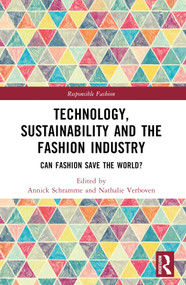 Technology, Sustainability and the Fashion Industry (Can Fashion Save the World?) by Annick Schramme, Nathalie Verboven, 9781032658513