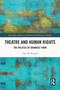 Theatre and Human Rights (The Politics of Dramatic Form) by Gary M. English, 9781032372846