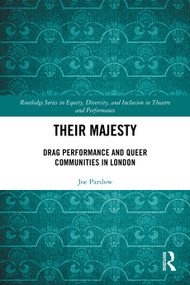 Their Majesty (Drag Performance and Queer Communities in London) by Joe Parslow, 9780367757656