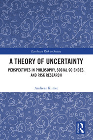 A Theory of Uncertainty (Perspectives in Philosophy, Social Sciences, and Risk Research) by Andreas Klinke, 9781032738895