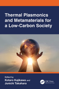 Thermal Plasmonics and Metamaterials for a Low-Carbon Society by Kotaro Kajikawa, Junichi Takahara, 9781032529080