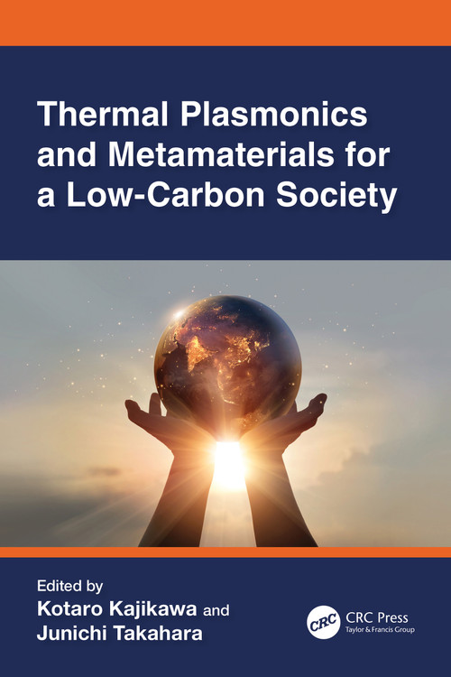 Thermal Plasmonics and Metamaterials for a Low-Carbon Society by Kotaro Kajikawa, Junichi Takahara, 9781032529080
