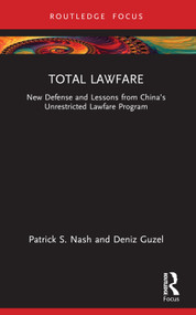Total Lawfare (New Defense and Lessons from China's Unrestricted Lawfare Program) - 9781032723990 by Patrick S. Nash, Deniz Guzel, 9781032723990