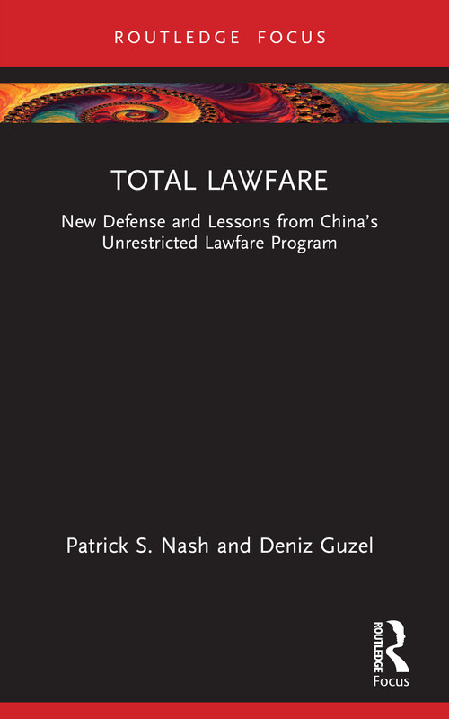 Total Lawfare (New Defense and Lessons from China's Unrestricted Lawfare Program) - 9781032723990 by Patrick S. Nash, Deniz Guzel, 9781032723990
