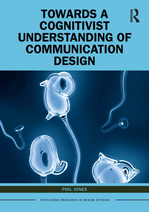 Towards a Cognitivist Understanding of Communication Design by Phil Jones, 9781032214153