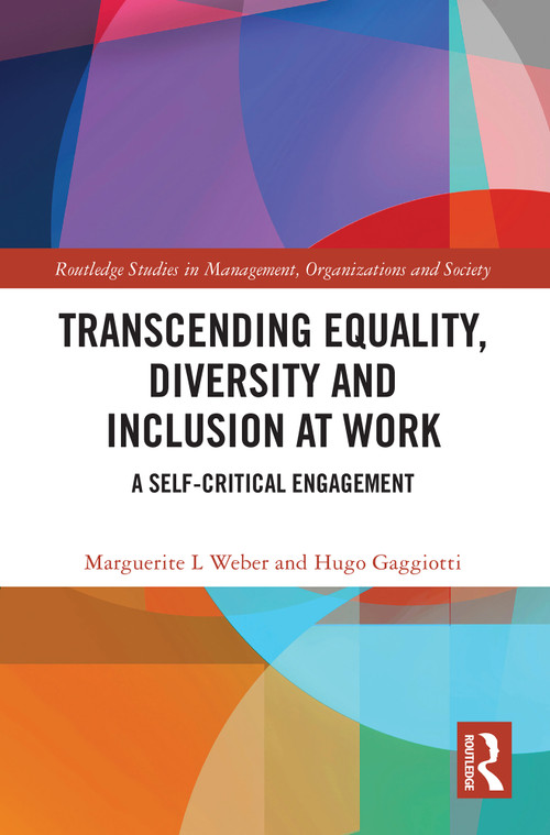 Transcending Equality, Diversity and Inclusion at Work (A Self-Critical Engagement) by Marguerite L Weber, Hugo Gaggiotti, 9781032000770
