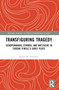 Transfiguring Tragedy (Schopenhauer, Stirner, and Nietzsche in Eugene O'Neill's Early Plays) by Ryder Thornton, 9781032322704