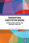 Transnational Constitution Making (External Actors, Expertise, and Democratic Transition) by Alicia Pastor y Camarasa, 9781032478401