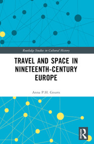Travel and Space in Nineteenth-Century Europe by Anna P.H. Geurts, 9781032769806
