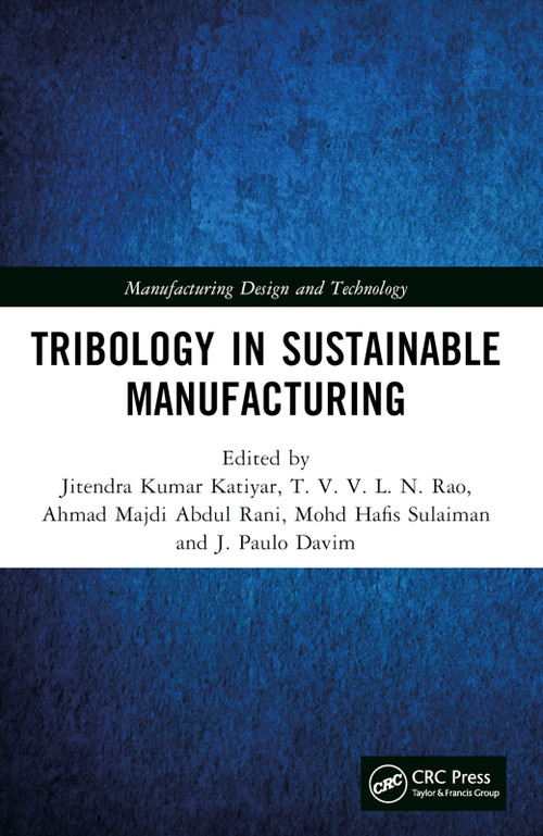 Tribology in Sustainable Manufacturing by Jitendra Kumar Katiyar, TVVLN Rao, Ahmad Majdi Abdul Rani, Mohd Hafis Sulaiman, J. Paulo Davim, 9781032426327