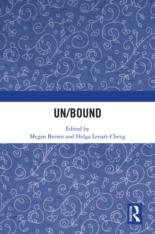 Un/Bound by Megan Brown, Helga Lenart-Cheng, 9781032774756
