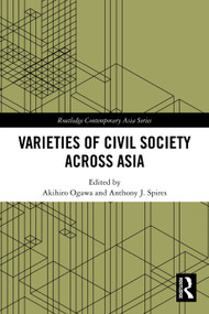 Varieties of Civil Society Across Asia by Akihiro Ogawa, Anthony Spires, 9781032772639