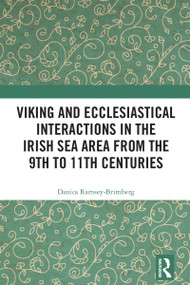 Viking and Ecclesiastical Interactions in the Irish Sea Area from the 9th to 11th Centuries by Danica Ramsey-Brimberg, 9781032372907