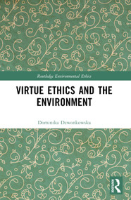 Virtue Ethics and the Environment by Dominika Dzwonkowska, 9781032559711
