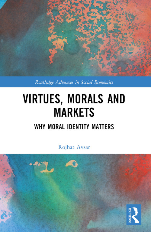 Virtues, Morals and Markets (Why Moral Identity Matters) by Rojhat Avsar, 9781032300238