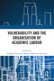 Vulnerability and the Organisation of Academic Labour by Graham Ferris, Martha Albertson Fineman, 9781032773728