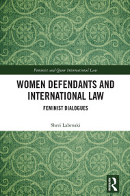 Women Defendants and International Law (Feminist Dialogues) by Sheri Labenski, 9781032796758