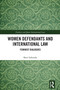 Women Defendants and International Law (Feminist Dialogues) by Sheri Labenski, 9781032796758