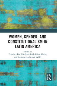 Women, Gender, and Constitutionalism in Latin America by Francisca Pou Giménez, Ruth Rubio Marín, Verónica Undurraga Valdés, 9781032382029