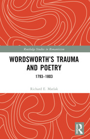 Wordsworth's Trauma and Poetry (1793-1803) by Richard E. Matlak, 9781032624150