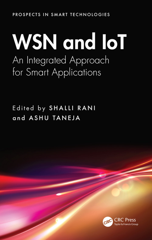 WSN and IoT (An Integrated Approach for Smart Applications) by Shalli Rani, Ashu Taneja, 9781032567716