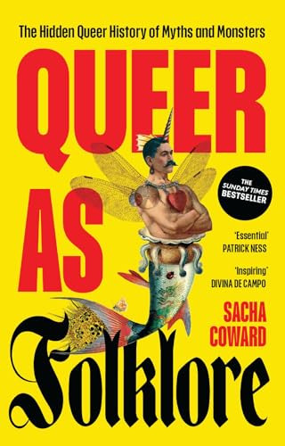 Queer as folklore (The hidden queer history of myths and monsters) by Sacha Coward, 9781807070397