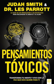 Pensamientos tóxicos (Transforma tu mente y vive con la paz que Dios quiere para ti.) (Spanish Edition) by Judah Smith, Dr. Les Parrott, 9781966427353
