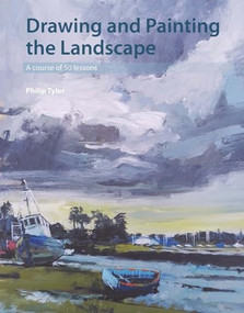 Drawing and Painting the Landscape (A Course of 50 Lessons) by Philip Tyler, 9781785003240