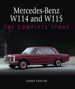 Mercedes-Benz W114 and W115 (The Complete Story) by James Taylor, 9781785008245